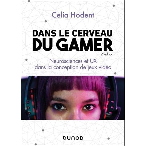 Dans Le Cerveau Du Gamer - Neurosciences Et Ux Dans La Conception De Jeux Vidéo
