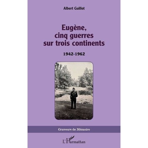 Eugène, Cinq Guerres Sur Trois Continents - 1942-1962