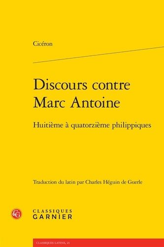 Discours Contre Marc Antoine - Huitième À Quatorzième Philippiques