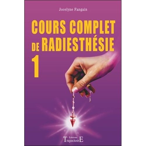 Cours Complet De Radiesthesie Au Quotidien - Decouvrez Vos Possibilites