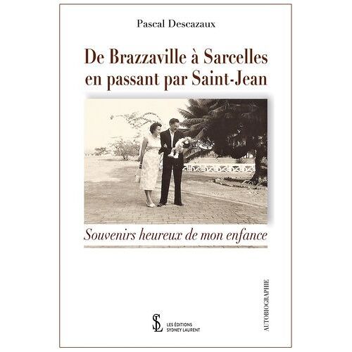 De Brazzaville À Sarcelles, En Passant Par Saint-Jean - Souvenirs D'enfance