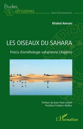 Les Oiseaux Du Sahara - Précis D'ornithologie Saharienne (Algérie)