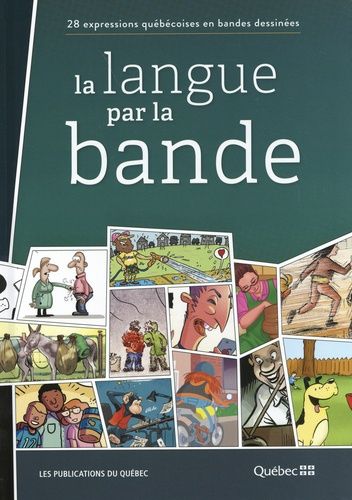 La Langue Par La Bande - 28 Expressions Québécoises En Bandes Dessinées