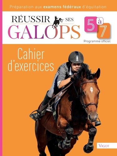 Réussir Ses Galops 5 À 7 - Cahier D'exercices