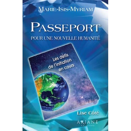 Passeport Pour Une Nouvelle Humanité - Les Défis De L'initiation En Cours