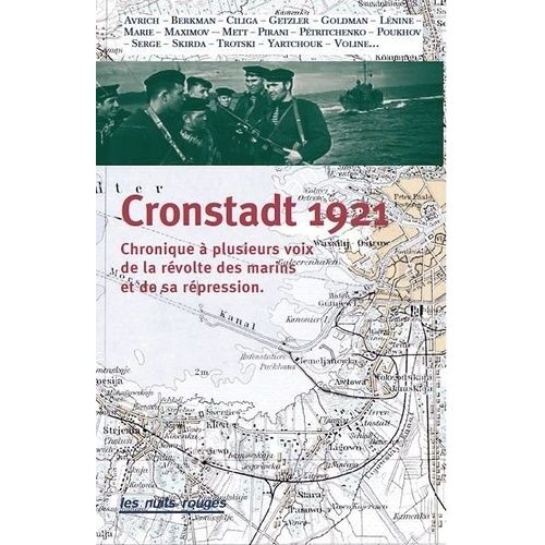 Cronstadt 1921 - Chronique À Plusieurs Voix De La Révolte Des Marins Et De Sa Répression