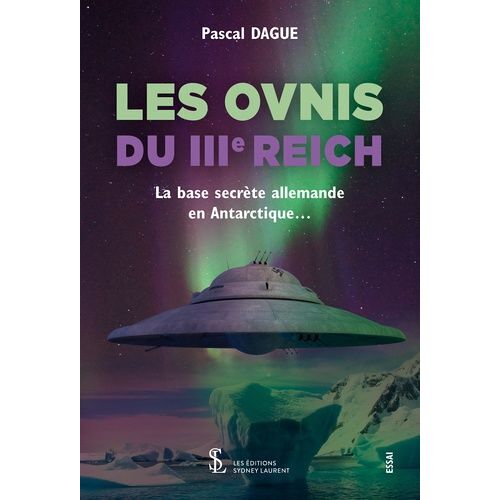 Les Ovnis Du Iiie Reich - La Base Secrète Allemande En Antarctique?