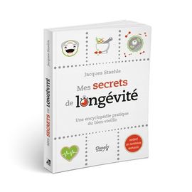 Mes Secrets De Longévité - Une Encyclopédie Pratique Du Bien-Vieillir