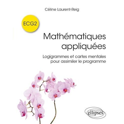 Mathématiques Appliquées Ecg2 - Logigrammes Et Cartes Mentales Pour Assimiler Le Programme