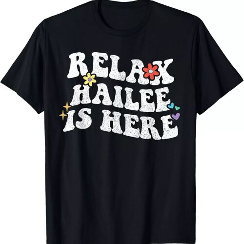 Unisex T-Shirt Suitable For Both Men And Women, With The Pattern Of -Relax Hailee Is Here- Casual Graphic T-Shirt Made Of 100 Pure Cotton, Weighing 220 Grams