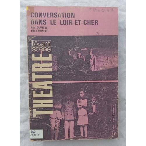 Paul Claudel, Conversation Dans Le Loir-Et-Cher, L'Avant-Scène Théâtre N° 531, 15 Décembre 1973, Adaptation Scenique De Silvia Monfort