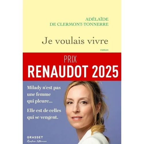 Je Voulais Vivre: Milady N'est Pas Une Femme Qui Pleure, Elle Est De Celles Qui Se Vengent - Prix Renaudot 2025