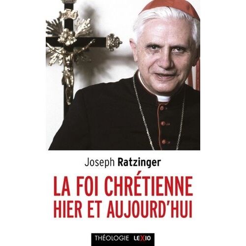 La Foi Chrétienne Hier Et Aujourd'hui