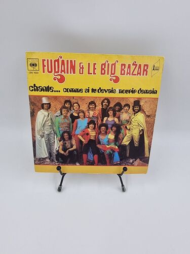 Vinyle 45 Tours Fugain & Le Bio Bazar : Chante… Comme Si Tu Devais Mourir Demain Avec Fourreau