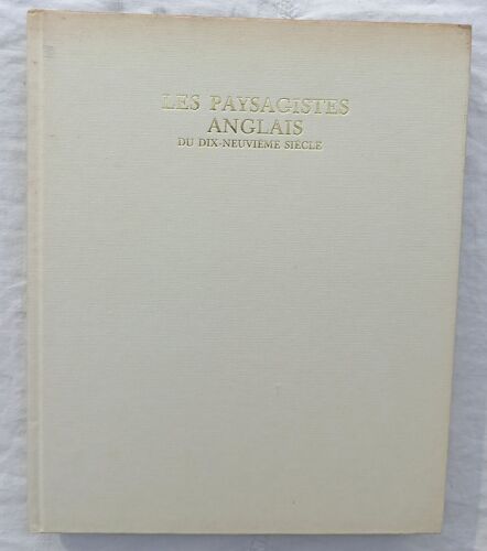 Luke Herrmann, Les Paysagistes Anglais Du Dix-Neuvième Siècle, Editions Tête De Feuilles - Paris, 1976