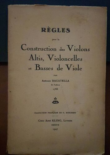 Règles Pour La Construction Des Violons, Altis, Violoncelles Et Basses De Viole Par Antonio Bagatella De Padoue