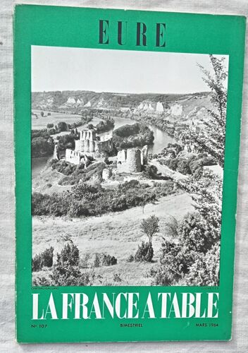 (Revue), La France À Table N°107, Mars 1964 : Eure : Jean De Broglie : L'Eure / Jean De La Varende : La Normandie En Fleurs / Henry Clos Jouve : L'Eure Gourmande...