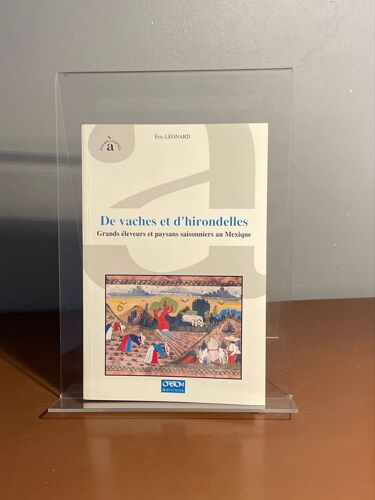 De Vaches Et D’Hirondelles Grands Éleveurs Et Paysans Saisonniers Au Mexique Eric Léonard