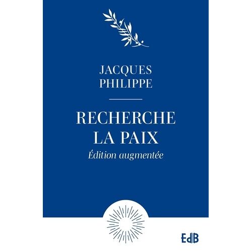Recherche La Paix Et Poursuis-La - Petit Traité Sur La Paix Du Coeur