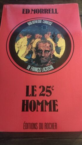Ed. Morrell . Le 25e Homme . Ed. Du Rocher . Bibliothèque Curieuse De Francis Lacassin . 1991
