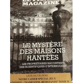 Le Figaro Magazine Des 28-29 Juillet 2023. Le Mystère Des Maisons Hantées. Les Propriétaires Racontent. Des Scientifiques S’Interrogent.