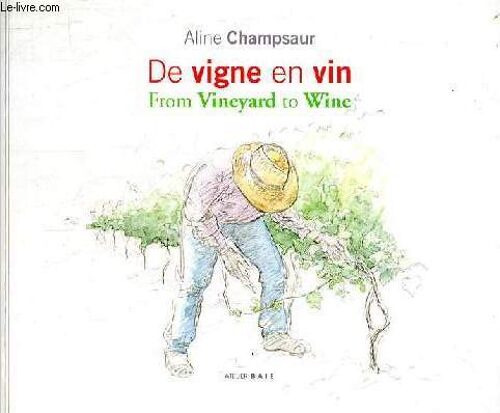 De Vigne En Vin / From Vineyard To Wine.
