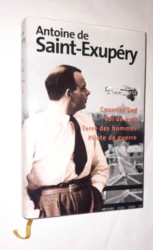 Antoine De Saint Exupery : Courrier Sud, Vol De Nuit, Terre Des Hommes, Pilote De Guerre. Edition Reliée France Loisirs 2000