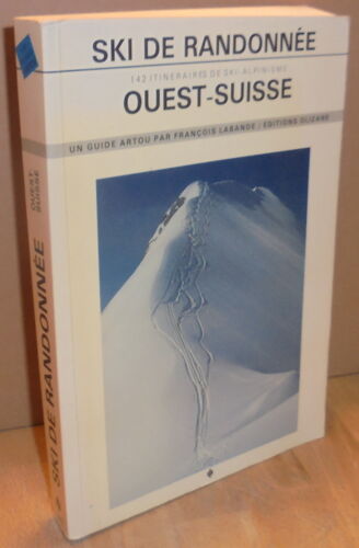 Ski De Randonnée - Ouest - Suisse, 142 Itinéraires De Ski -Alpinisme