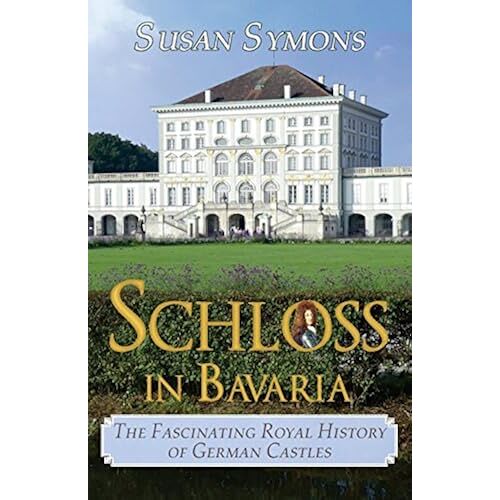 Schloss In Bavaria: The Fascinating Royal History Of German Castles