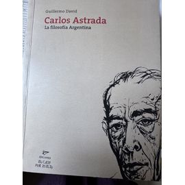 Carlos Astrada: La Filosofia Argentina Guillermo David
