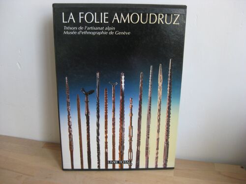 Collection Amoudruz. Trésors De L'Atisanat Alpin; Musée D'Éthnographie De Genève, Tomes I Et Ii