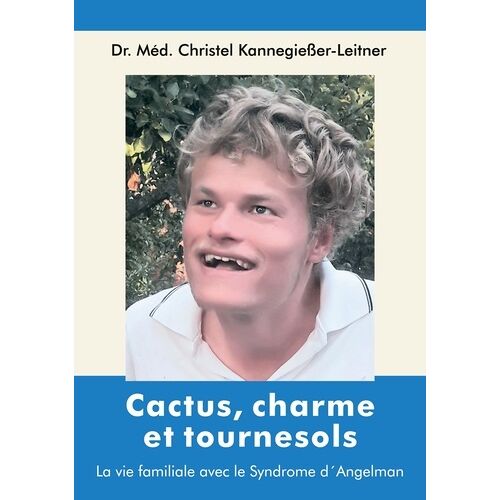 Cactus, Charme Et Tournesols - La Vie Familiale Avec Le Syndrome D'angelman