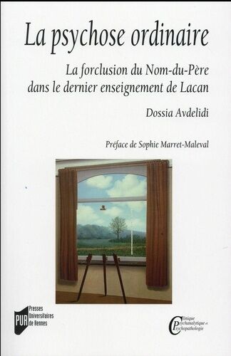 La Psychose Ordinaire - La Forclusion Du Nom-Du-Père Dans Le Dernier Enseignement De Lacan