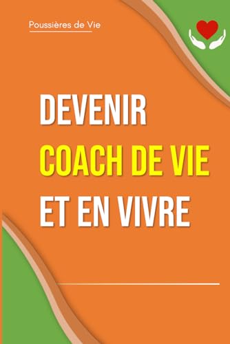 Devenir Coach De Vie Et En Vivre (French Edition)
