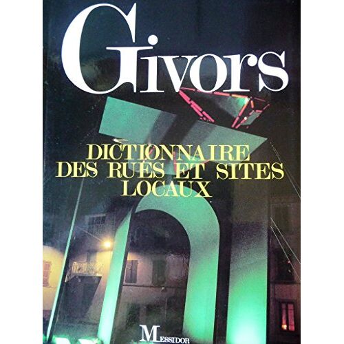 Givors : Dictionnaire Des Rues Et Sites Locaux