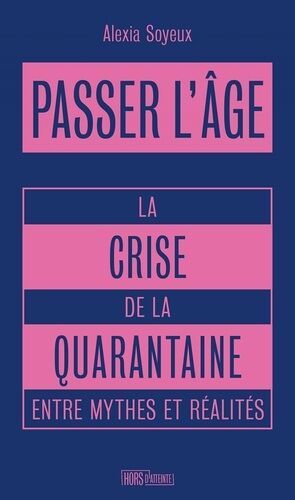 Passer L'âge - La Crise De La Quarantaine Entre Mythes Et Réalités