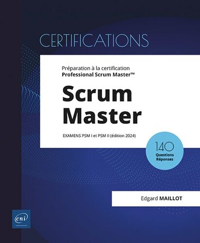 Scrum Master - Préparation À La Certification Professional Scrum Master (Examens Psm I Et Psm Ii) - Edition 2024