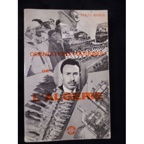 Orientation Politiques De L'Algérie (Analyse Du Discours Du Président Boumediène 1965-1970) - Khalfa Mameri - Société Nationale D'Édition Et De Diffusion - 1973 - 213 Pages - 13,5 X 21 Cm