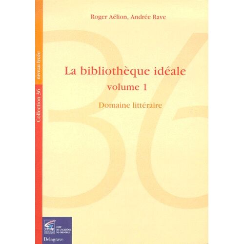 La Bibliotheque Ideale - Tome 1, Bibliographie D'ouvrages Litteraires