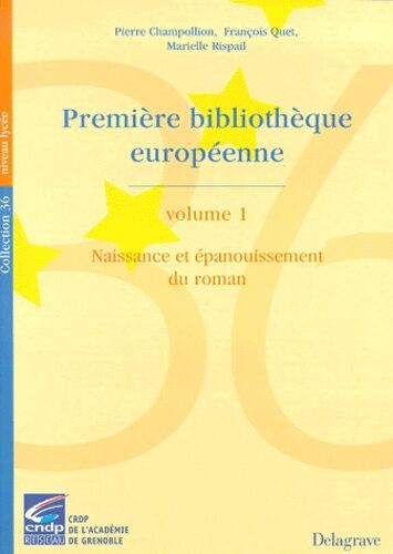 Premiere Bibliotheque Europeenne - Tome 1, Naissance Et Epanouissement Du Roman