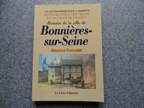 Histoire De La Ville De Bonnières-Sur-Seine, M. Poncelet, Le Livre D'Histoire, Exemplaire Numéro 10 ; C33