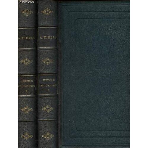 Histoire De L Empire Faisant Suite À L Histoire Du Consulat, Tome Premier + Tome Deuxième (2 Volumes).