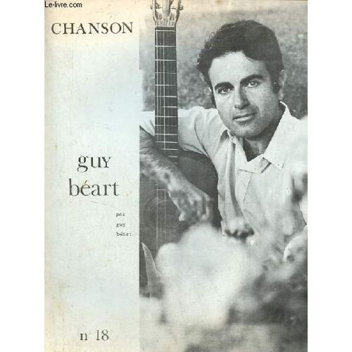 Chanson N°18 - Guy Béart Par Guy Béart - Sur Le Vif - Ma Vie - Depuis L Âge De 4 Ans - L Argent - Création D Une Maison De Disques - La Cuisine - Paroles Et Musique Ensemble - Une Idée De Texte - Musique D Abord - Il Fait Toujours Beau Quelque Part ...