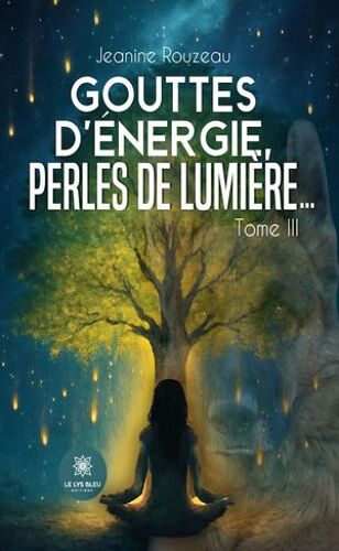 Gouttes D'énergie, Perles De Lumière¿ - Tome 3