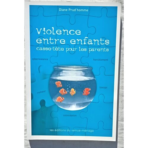 Diane Prud'Homme, Violence Entre Enfants : Casse-Tête Pour Les Parents, Les Éditions Du Remue-Ménage - Québec, 2008