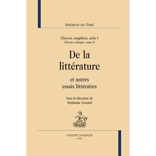 Oeuvres Complètes, Série 1 - Oeuvres Critiques Tome 2, De La Littérature Et Autres Essais Littéraires