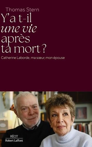 Y A-T-Il Une Vie Après Ta Mort ? - Catherine Laborde, Ma Soeur, Mon Épouse