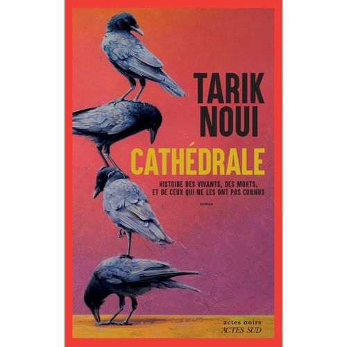 Cathédrale - Histoire Des Vivants, Des Morts, Et De Ceux Qui Ne Les Ont Pas Connus