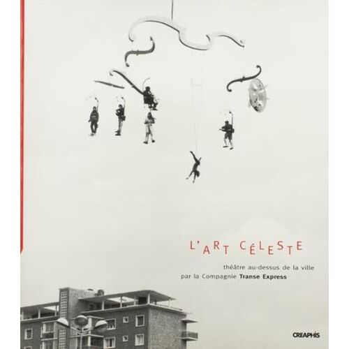 L'art Celeste : Theatre Au Dessus De La Ville Par La Compagnie Transe Express