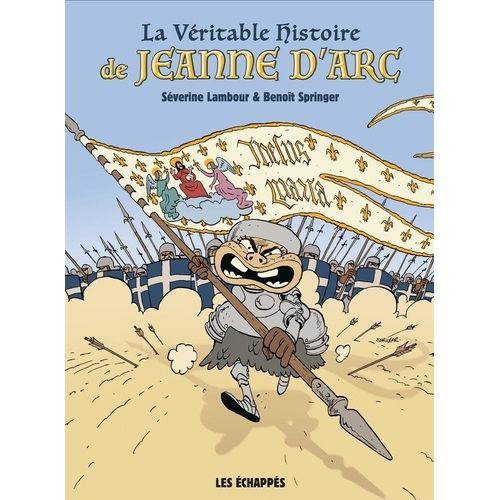 La Véritable Histoire De Jeanne D'arc